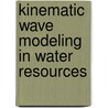 Kinematic Wave Modeling In Water Resources by Vijay Singh