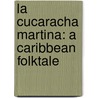 La Cucaracha Martina: A Caribbean Folktale door Daniel Moreton