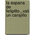 La Espana De Felipillo...Vali Un Carajillo