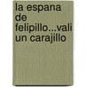 La Espana De Felipillo...Vali Un Carajillo door Manolo Sabino