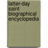 Latter-Day Saint Biographical Encyclopedia door Andrew Jenson