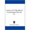 Lectures on the Moral Government of God V1 door Nathaniel William T. Root