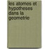 Les Atomes Et Hypotheses Dans La Geometrie