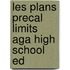 Les Plans Precal Limits Aga High School Ed