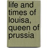 Life and Times of Louisa, Queen of Prussia door Elizabeth Harriot Hudson