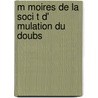 M Moires de La Soci T D' Mulation Du Doubs by Besan Soci t D'mula