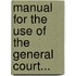 Manual for the Use of the General Court...