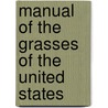 Manual of the Grasses of the United States door Albert S. Hitchcock