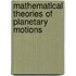 Mathematical Theories Of Planetary Motions