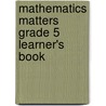Mathematics Matters Grade 5 Learner's Book door Zonia Jooste