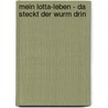 Mein Lotta-Leben - Da steckt der Wurm drin by Alice Pantermüller