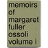 Memoirs of Margaret Fuller Ossoli Volume I