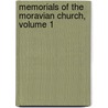 Memorials of the Moravian Church, Volume 1 by William Cornelius Reichel