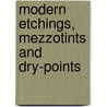 Modern Etchings, Mezzotints and Dry-Points door Malcolm C 1855-1940 Salaman