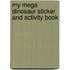 My Mega Dinosaur Sticker and Activity Book