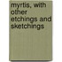 Myrtis, with Other Etchings and Sketchings