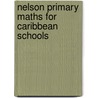 Nelson Primary Maths For Caribbean Schools door Stephanie Sullivan