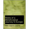 Notes Of A Metallurgical Journey In Europe door John Adams Church