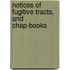 Notices Of Fugitive Tracts, And Chap-Books