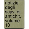 Notizie Degli Scavi Di Antichit, Volume 10 door Accademia Nazionale Dei Lincei