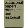 Occasional Papers, Dramatic and Historical by Henry Brodribb Irving