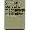Optimal Control of Mechanical Oscillations by Agnessa Kovaleva