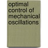 Optimal Control of Mechanical Oscillations door Agnessa Kovaleva