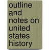 Outline and Notes on United States History door William Harrison Mace