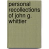 Personal Recollections Of John G. Whittier by Mary B. Claflin