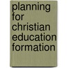 Planning for Christian Education Formation door Marty C. Canaday