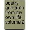 Poetry and Truth from My Own Life Volume 2 door Von Johann Wolfgang Goethe