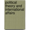 Political Theory and International Affairs by Anthony F. Lang