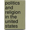 Politics and Religion in the United States by Julia Corbett-Hemeyer