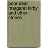 Poor Dear Margaret Kirby and Other Stories door Kathleen Norris