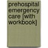 Prehospital Emergency Care [With Workbook]