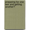 Preparing for One War and Getting Another? by Antulio J. Echevarria