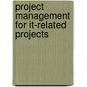 Project Management For It-related Projects door Bob Hughes