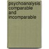 Psychoanalysis Comparable and Incomparable