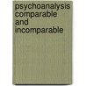 Psychoanalysis Comparable and Incomparable by David Tuckett