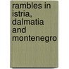 Rambles in Istria, Dalmatia and Montenegro door R. R H