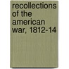 Recollections of the American War, 1812-14 door William Dunlop