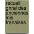 Recueil Gnral Des Anciennes Lois Franaises