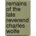 Remains Of The Late Reverend Charles Wolfe