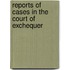 Reports of Cases in the Court of Exchequer