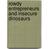 Rowdy Entrepreneurs and Insecure Dinosaurs by Murat Karamuftuoglu