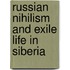 Russian Nihilism And Exile Life In Siberia