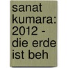 Sanat Kumara: 2012 - Die Erde ist beh door Gerold Voß