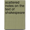 Scattered Notes on the Text of Shakespeare by Jacob Gilbert Herr