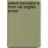 Select Translations From Old English Prose
