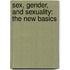 Sex, Gender, and Sexuality: The New Basics